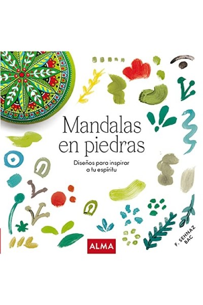 MANDALAS EN PIEDRAS. DISEÑOS PARA INSPIRAR A TU ESPÍRITU.
